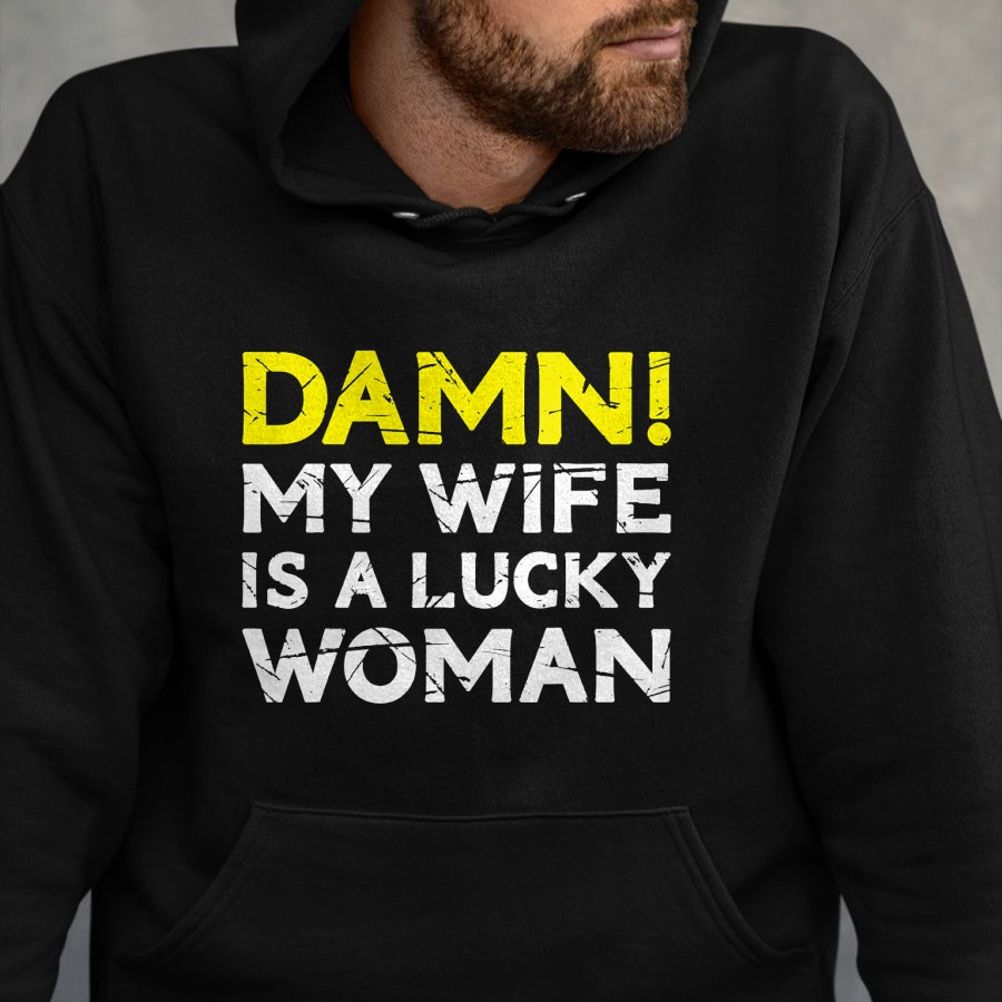 Best Wife Shirt, Wife and Husband Unisex T-Shirt/Hoodie/Sweatshirt HLT00 - Gift for wife T shirt, lucky wife   Damn My Wife Is A Lucky Woman for Husband T-Shirt