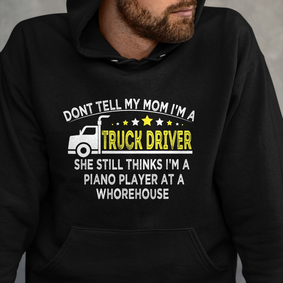 Best Truck Driver Life Shirt, Funny Trucker UnisexT-Shirt/Hoodie/Sweatshirt HLT00 - don't tell my mom I'm a truck driver funny truck T-Shirt