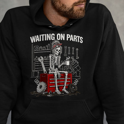 Best Mechanic Life Shirt, Funny Mechanic UnisexT-Shirt/Hoodie/Sweatshirt HLT00 - Funny Waiting On Parts Mechanic Skeleton Auto Repair Garage T-Shirt