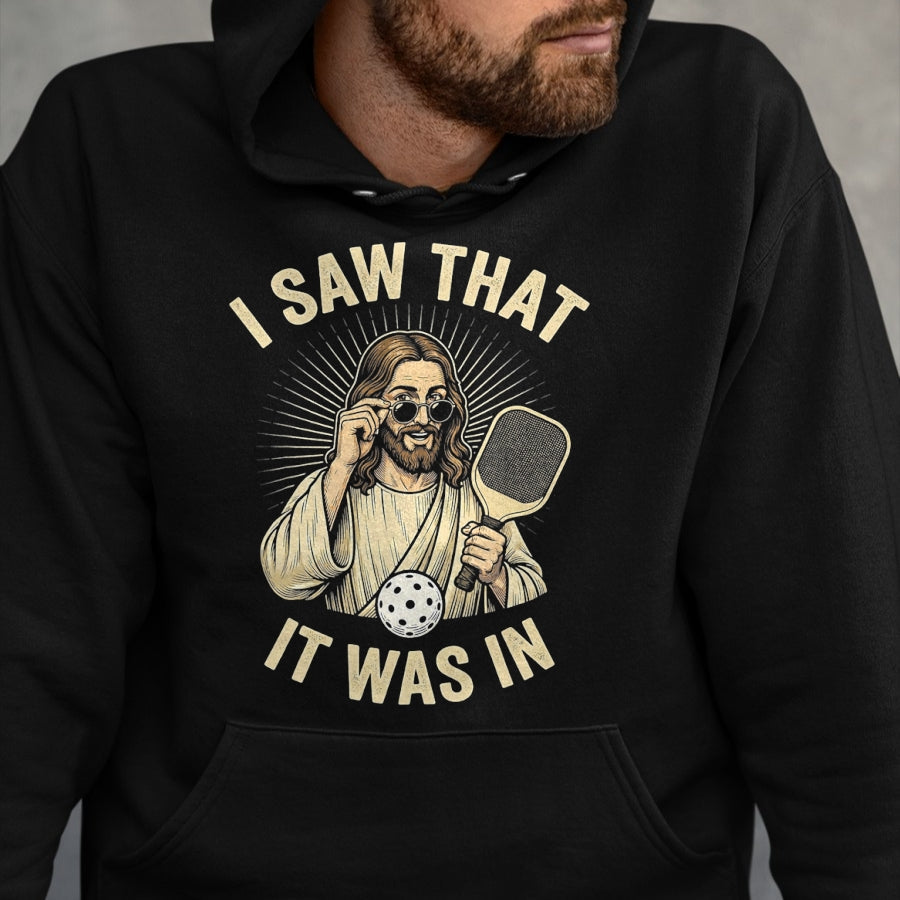 Funny Pickleball Shirt, Pickleball Lover Unisex T-Shirt/Hoodie/Sweatshirt HLT00 - I Saw that It was in Funny Pickleball Player Christian Jesus T-Shirt
