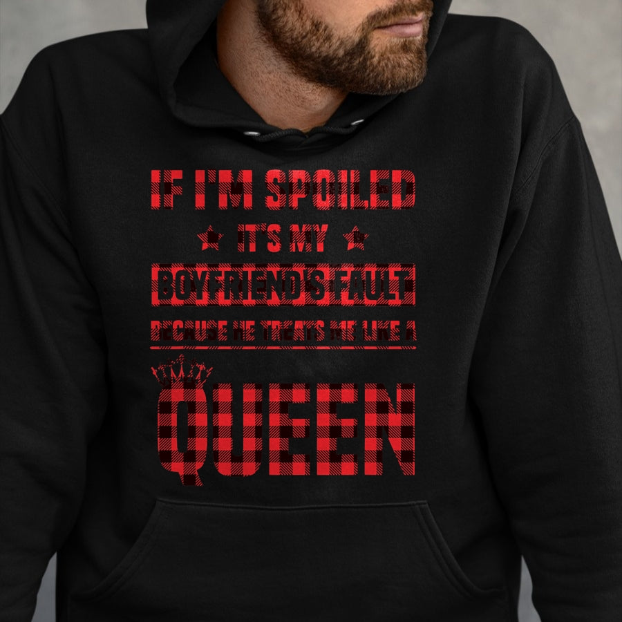 Best Wife Shirt, Wife and Husband Unisex T-Shirt/Hoodie/Sweatshirt HLT00 - Spoiled It's My Boyfriend's Fault He Treats Me Like Queen T-Shirt