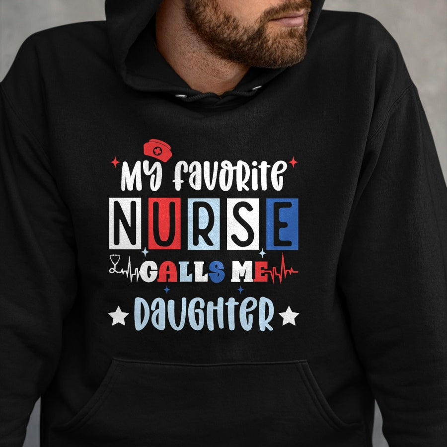 Funny Nurse Shirt, Nurse Unisex T-Shirt/Hoodie/Sweatshirt HLT00 - My favorite nurse calls me daughter funny registered nurse T-Shirt