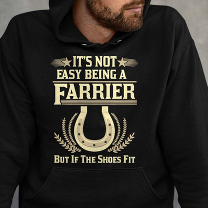 Best Farmer Life Shirt, Funny Farmer UnisexT-Shirt/Hoodie/Sweatshirt HLT00 - Farrier T Shirts For Men Women It's Not Easy Being A Farrier T-Shirt