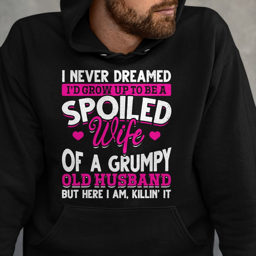 Best Wife Shirt, Wife and Husband Unisex T-Shirt/Hoodie/Sweatshirt HLT00 - Gift for wife T shirt, spoiled wife   Grumpy Old Husband Spoiled Wife Of Grumpy Old Husband Pullover