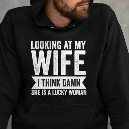 Best Wife Shirt, Wife and Husband Unisex T-Shirt/Hoodie/Sweatshirt HLT00 - Gift for wife T shirt, lucky wife   Mens Looking at my Wife I Said She is Lucky Women Sarcastic Funn