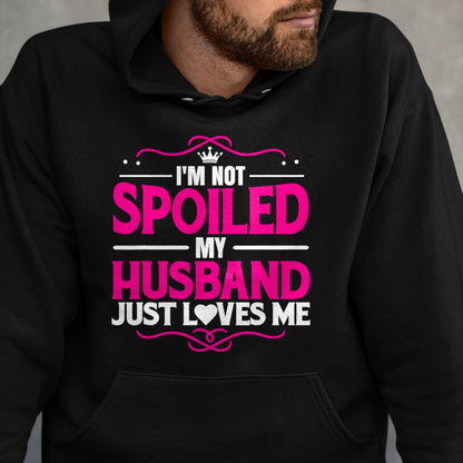 Best Wife Shirt, Wife and Husband Unisex T-Shirt/Hoodie/Sweatshirt HLT00 - Gift for wife T shirt, spoiled wife   Spoiled Wife I'm Not Spoiled My Husband Just Loves Me Women T- (1)