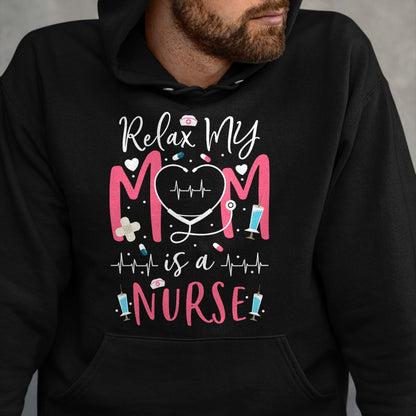 Funny Nurse Shirt, Nurse Unisex T-Shirt/Hoodie/Sweatshirt HLT00 - Relax My Mom Is a Nurse Practitioner Funny NP Nurse's child T-Shirt