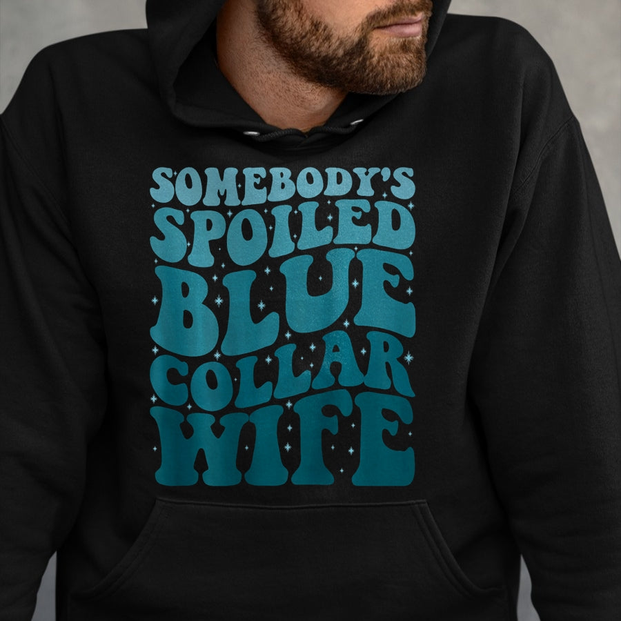 Best Wife Shirt, Wife and Husband Unisex T-Shirt/Hoodie/Sweatshirt HLT00 - Gift for wife T shirt, spoiled wife   Somebody's Spoiled Blue Collar Wife Someones spoiled T-Shirt (1)