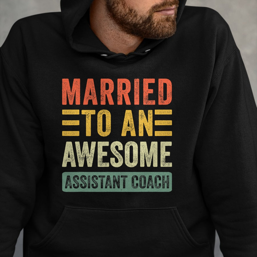 Best Wife Shirt, Wife and Husband Unisex T-Shirt/Hoodie/Sweatshirt HLT00 - Married to an Awesome Assistant Coach Funny Husband Wife T-Shirt