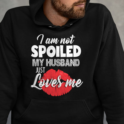 Best Wife Shirt, Wife and Husband Unisex T-Shirt/Hoodie/Sweatshirt HLT00 - Gift for wife T shirt, spoiled wife   Funny Wife T-Shirt I'm Not Spoiled My Husband Just Loves Me T- (1)