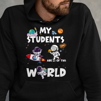 Best Teacher Shirt, Funny Teacher UnisexT-Shirt/Hoodie/Sweatshirt HLT00 - Cute Teacher My Students are Out of This World Space T-Shirt