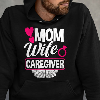Funny Nurse Shirt, Nurse Unisex T-Shirt/Hoodie/Sweatshirt HLT00 - Mom Wife Caregiver Funny Caregiver T-Shirt