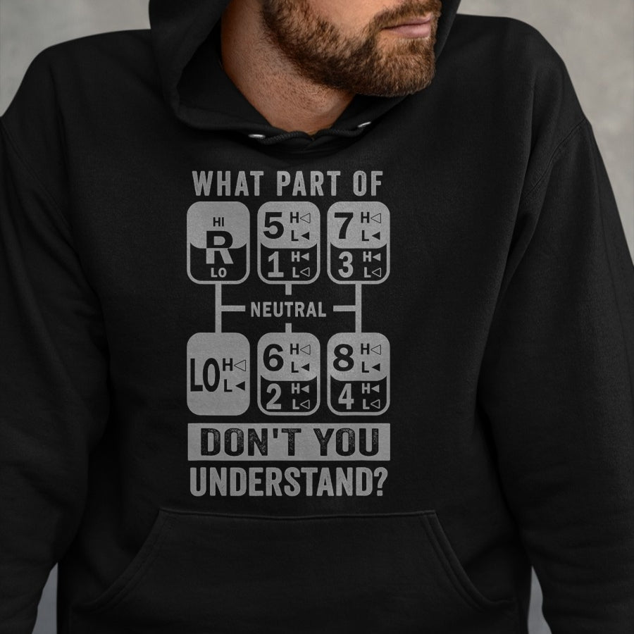 Best Truck Driver Life Shirt, Funny Trucker UnisexT-Shirt/Hoodie/Sweatshirt HLT00 - What Part Don't You Understand Truck Gear Trucker Driver T-Shirt