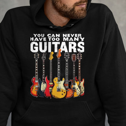 Guitar Lover Shirt, Funny Guitar UnisexT-Shirt/Hoodie/Sweatshirt HLT00 - You Can Never Have Too Many Guitars Music Guitar T-Shirt, Men, Black, 3X-Large