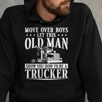 Best Truck Driver Life Shirt, Funny Trucker UnisexT-Shirt/Hoodie/Sweatshirt HLT00 - Trucker Truck Driver Vintage Move Over Boys Let This Old Man T-Shirt