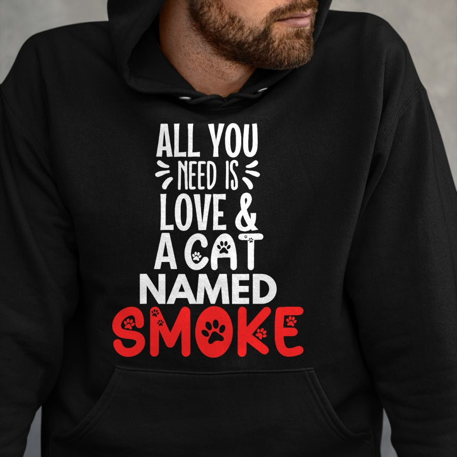 Cat Love Shirt, Funny Cat Lover Gift UnisexT-Shirt/Hoodie/Sweatshirt HLT00 - Cat Name Smoke Design - All You Need is Love! T-Shirt