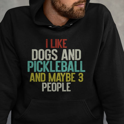 Funny Pickleball Shirt, Pickleball Lover Unisex T-Shirt/Hoodie/Sweatshirt HLT00 - I Like Dogs And Pickleball And Maybe 3 People T-Shirt