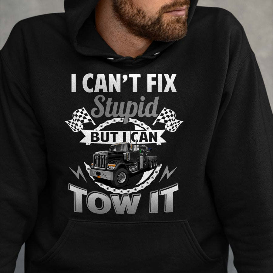 Best Truck Driver Life Shirt, Funny Trucker UnisexT-Shirt/Hoodie/Sweatshirt HLT00 - Tow Truck Driver Wrecker I Can't Fix Stupid But I Can Tow It T-Shirt (1)