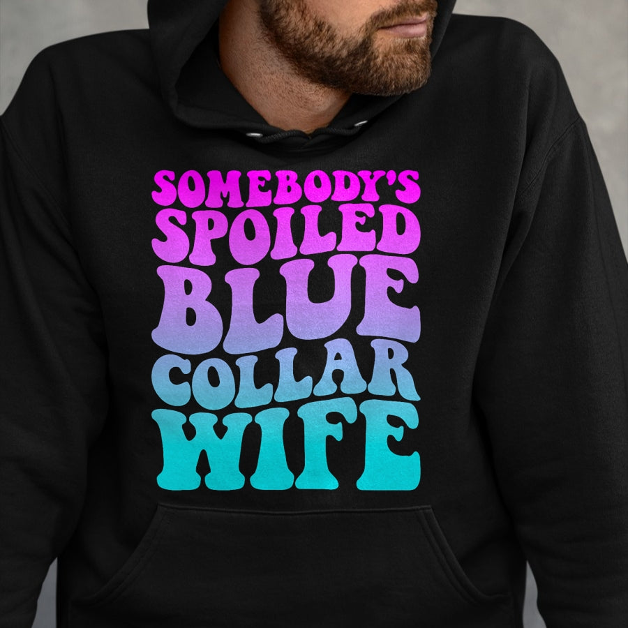 Best Wife Shirt, Wife and Husband Unisex T-Shirt/Hoodie/Sweatshirt HLT00 - Gift for wife T shirt, spoiled wife   Somebody's Spoiled Blue Collar Wife Groovy Mother's Day T-Shir