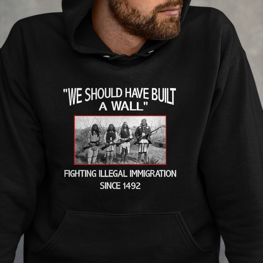 Native American T-Shirts, Vintage Native American Unisex T-Shirt/Hoodie/Sweatshirt HLT00 - We Should Have Built a Wall. Native American