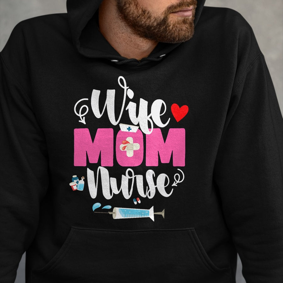 Funny Nurse Shirt, Nurse Unisex T-Shirt/Hoodie/Sweatshirt HLT00 - Wife Mom Nurse Funny Mother's Day Mom Nurse Wife T-Shirt
