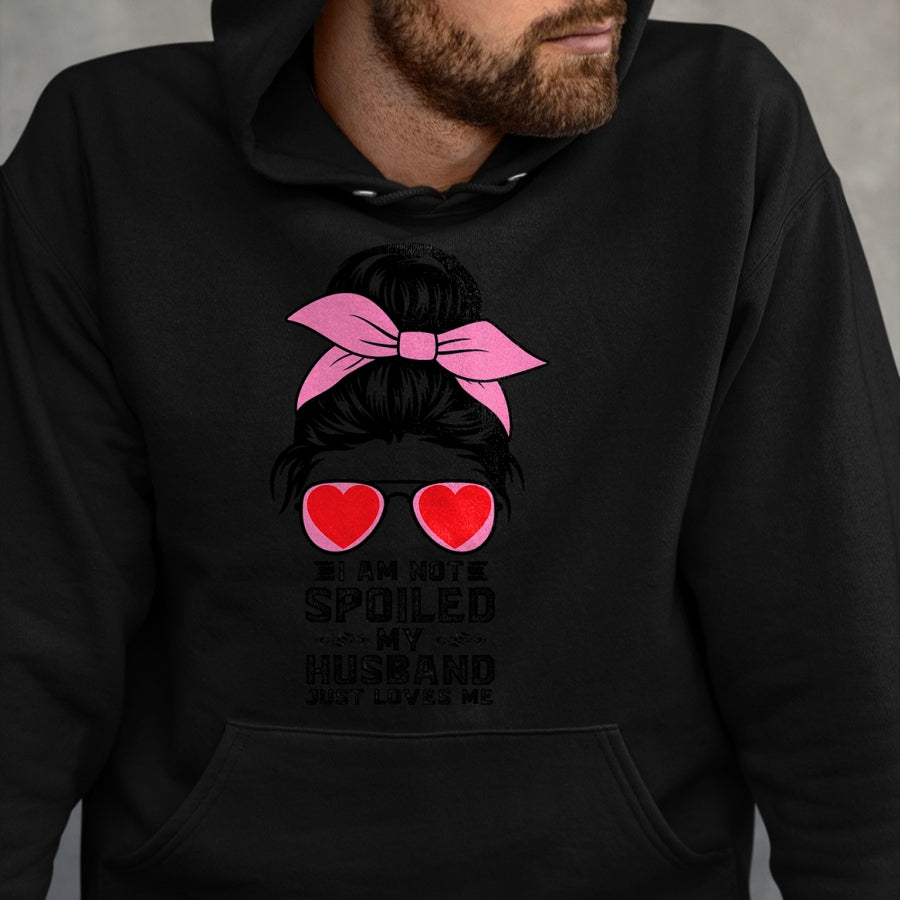 Best Wife Shirt, Wife and Husband Unisex T-Shirt/Hoodie/Sweatshirt HLT00 - Spoiled Wife Life I Am Not Spoiled My Husband Just Loves Me T-Shirt