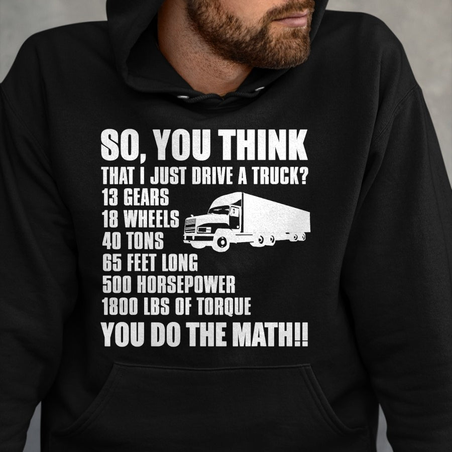 Best Truck Driver Life Shirt, Funny Trucker UnisexT-Shirt/Hoodie/Sweatshirt HLT00 - Truck Driver Funny - You Do The Math T-Shirt