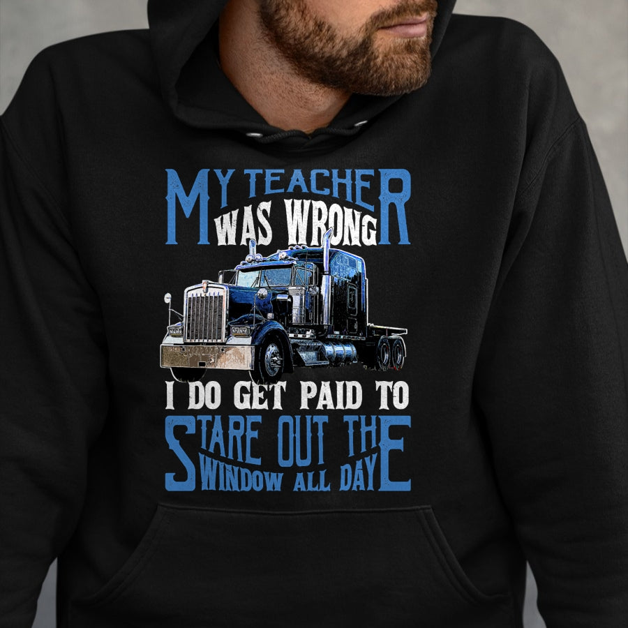 Best Truck Driver Life Shirt, Funny Trucker UnisexT-Shirt/Hoodie/Sweatshirt HLT00 - My Teacher was Wrong Trucker Gift Funny Truck Driver Men T-Shirt Small