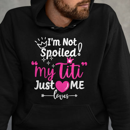 Best Wife Shirt, Wife and Husband Unisex T-Shirt/Hoodie/Sweatshirt HLT00 - I'm Not Spoiled My Titi Just Loves Me Tia Team Kids Matching T-Shirt