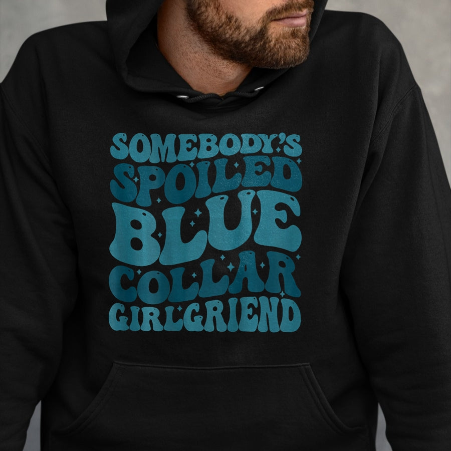 Best Wife Shirt, Wife and Husband Unisex T-Shirt/Hoodie/Sweatshirt HLT00 - Somebody's Spoiled Ass Blue Collar Girlfriend (Two Side) T-Shirt