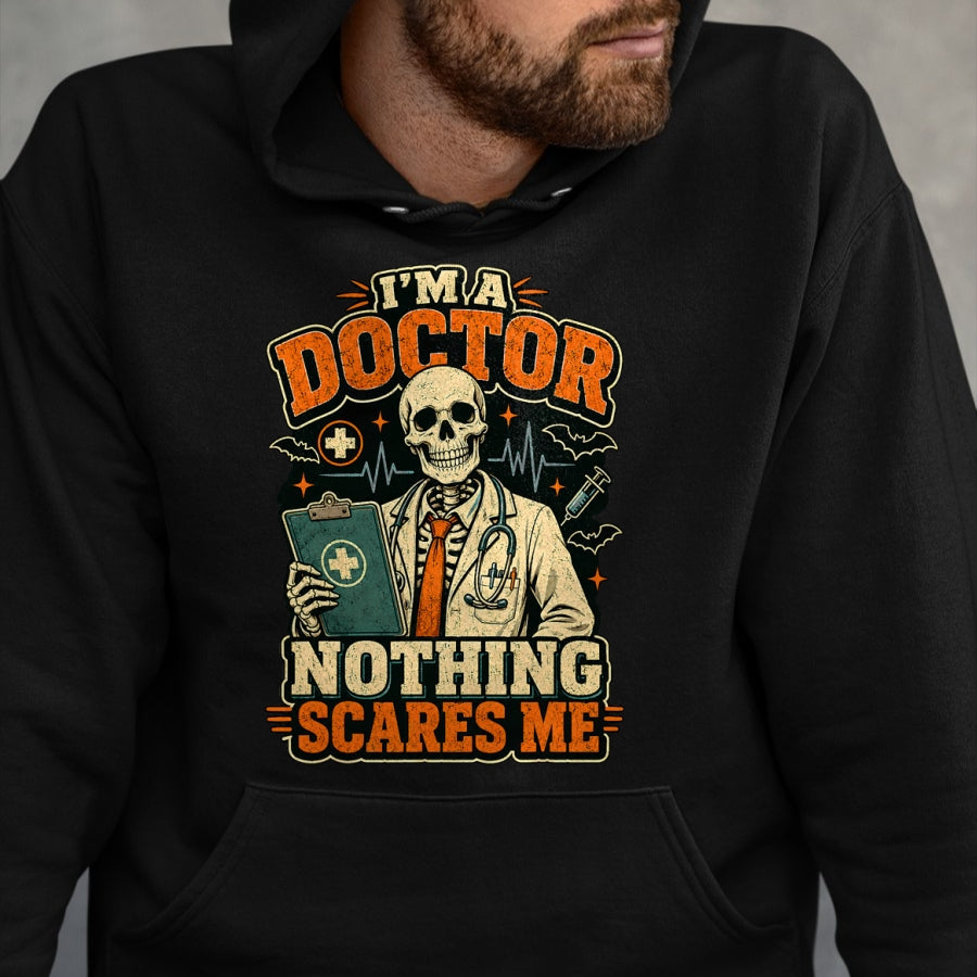 Best Doctor Shirt, Funny Doctor UnisexT-Shirt/Hoodie/Sweatshirt HLT00 - I'm a Doctor Nothing Scares Me Funny Skeleton Halloween T-Shirt
