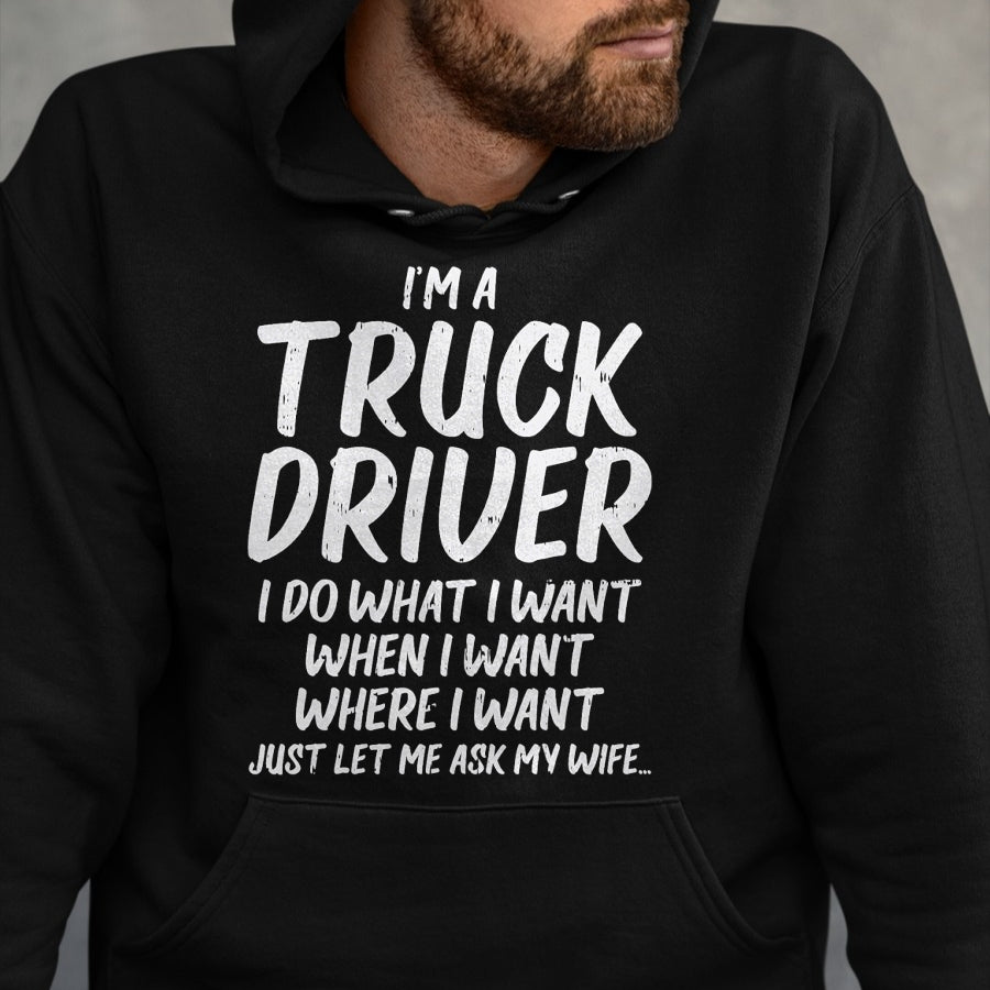 Best Truck Driver Life Shirt, Funny Trucker UnisexT-Shirt/Hoodie/Sweatshirt HLT00 - Truck Driver Do I Want Ask Wife Funny Trucker Husband Gift T-Shirt
