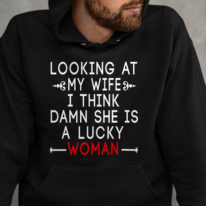 Best Wife Shirt, Wife and Husband Unisex T-Shirt/Hoodie/Sweatshirt HLT00 - Gift for wife T shirt, lucky wife   Funny Looking At My Wife I Think Damn She Is A Lucky Woman T-Shi