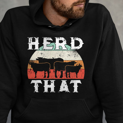 Best Farmer Life Shirt, Funny Farmer UnisexT-Shirt/Hoodie/Sweatshirt HLT00 - Farmer Herd That T-Shirt Cow Lover Funny Farmer Tee T-Shirt