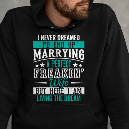 Best Wife Shirt, Wife and Husband Unisex T-Shirt/Hoodie/Sweatshirt HLT00 - Husband I Never Dreamed I'd End Up Marrying A Perfect Wife Short Sleeve T-Shirt