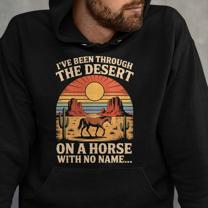 Best Horse Lover Shirt , Funny Horse UnisexT-Shirt/Hoodie/Sweatshirt HLT00 - Fun I_ve Been Through The Deserts On A Horses with No Name T-Shirt