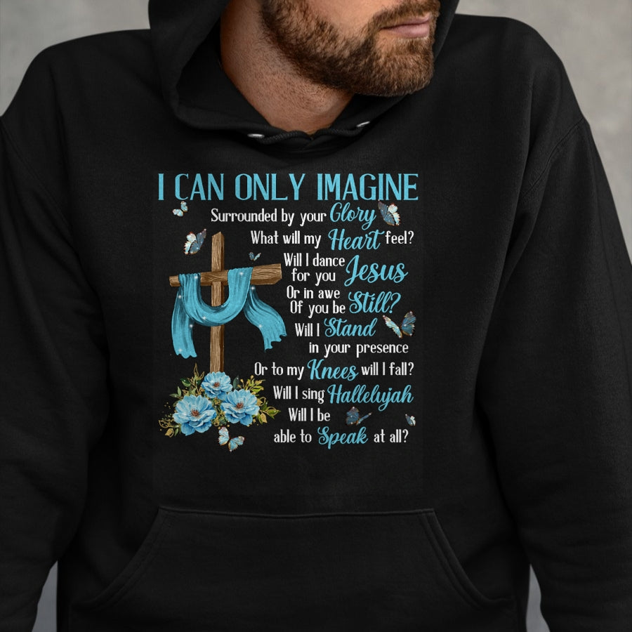 Christian Tee, Christian Faith Unisex T-Shirt/Hoodie/Sweatshirt HLT00 - I Only Can Imagine Faith Christian Faith Jesus God Lover T-Shirt