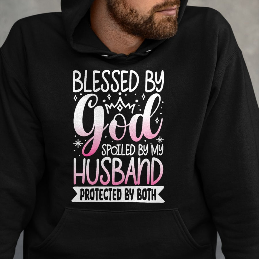 Best Wife Shirt, Wife and Husband Unisex T-Shirt/Hoodie/Sweatshirt HLT00 - Gift for wife T shirt, spoiled wife   Blessed By God Spoiled By My Husband Protected By Both T-Shirt (1)