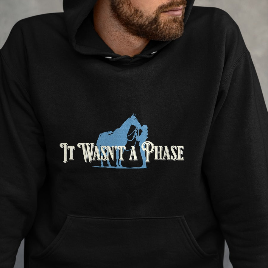 Best Horse Lover Shirt , Funny Horse UnisexT-Shirt/Hoodie/Sweatshirt HLT00 - It Wasn_t A Phase Funny Horse Lover Equestrian Quote T-Shirt
