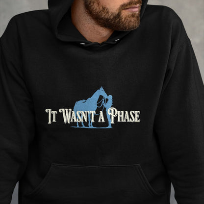 Best Horse Lover Shirt , Funny Horse UnisexT-Shirt/Hoodie/Sweatshirt HLT00 - It Wasn_t A Phase Funny Horse Lover Equestrian Quote T-Shirt