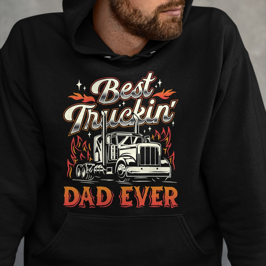 Best Truck Driver Life Shirt, Funny Trucker UnisexT-Shirt/Hoodie/Sweatshirt HLT00 - Best Truckin Dad Ever Trucker Truck Driver Father's Day Men T-Shirt