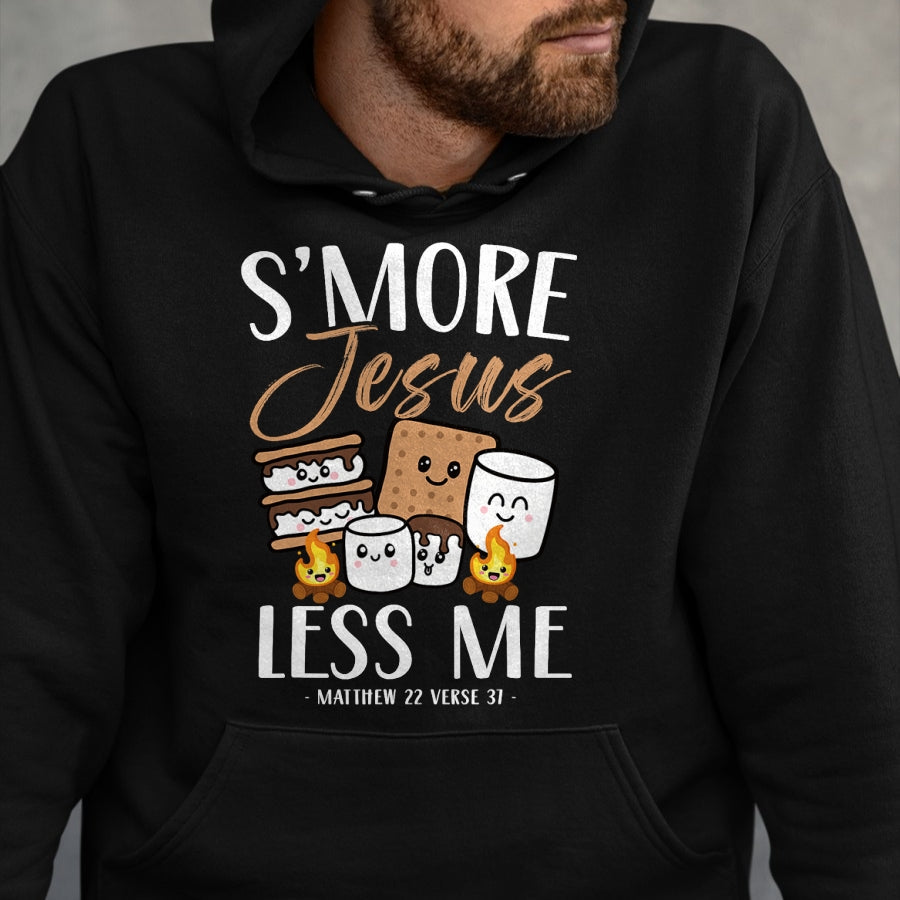 Funny Camping Shirt, Gift For Camping Lover Unisex T-Shirt/Hoodie/Sweatshirt HLT00 - Smore Of Jesus Less Me Christian Camper Church Camping Gifts T-Shirt