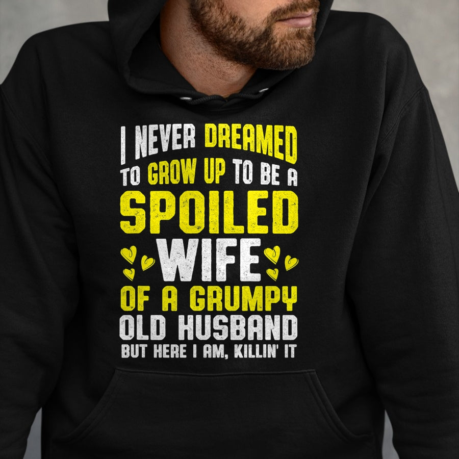 Best Wife Shirt, Wife and Husband Unisex T-Shirt/Hoodie/Sweatshirt HLT00 - Gift for wife T shirt, spoiled wife   Spoiled Wife Grumpy Old Spoiled Wife Of A Grumpy Old Husband T