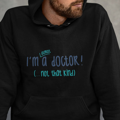 Best Doctor Shirt, Funny Doctor UnisexT-Shirt/Hoodie/Sweatshirt HLT00 - I'm almost a doctor, but not that kind phd doctorate funny T-Shirt