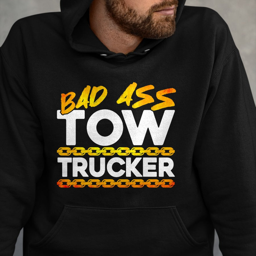Best Truck Driver Life Shirt, Funny Trucker UnisexT-Shirt/Hoodie/Sweatshirt HLT00 - Tow Truck Driver Wrecker Bad Ass Tow Trucker T-Shirt
