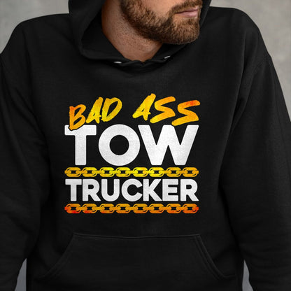 Best Truck Driver Life Shirt, Funny Trucker UnisexT-Shirt/Hoodie/Sweatshirt HLT00 - Tow Truck Driver Wrecker Bad Ass Tow Trucker T-Shirt