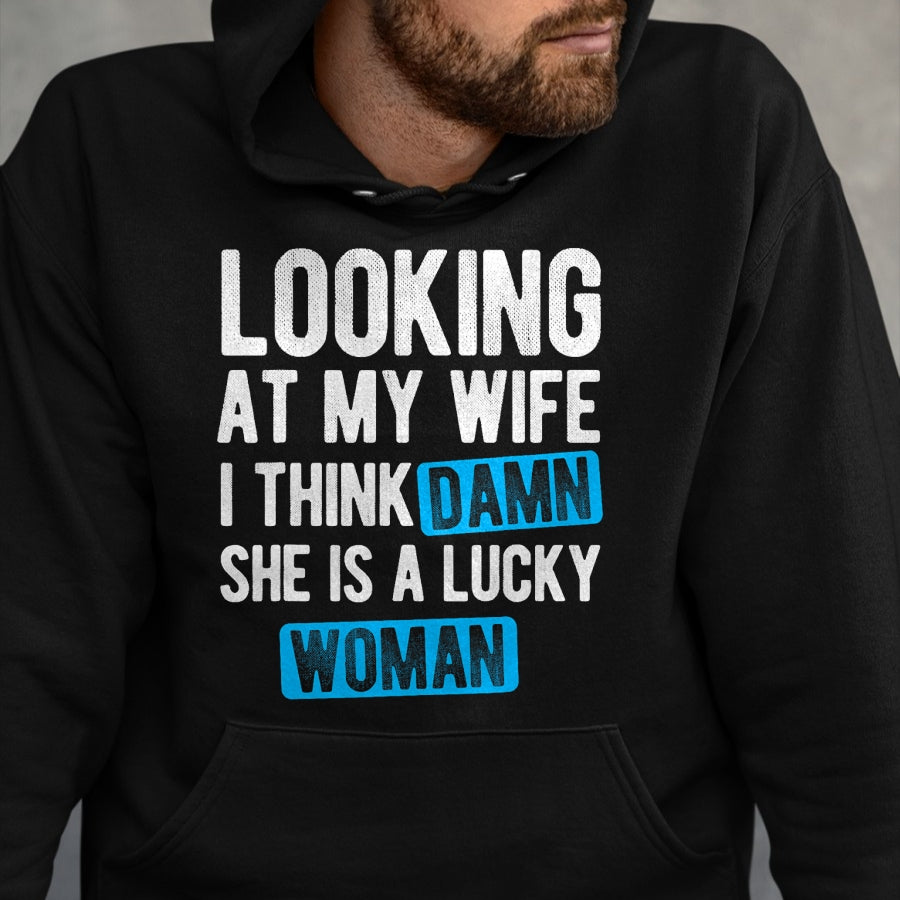 Best Wife Shirt, Wife and Husband Unisex T-Shirt/Hoodie/Sweatshirt HLT00 - Gift for wife T shirt, lucky wife   Looking At My Wife I Think Damn She Is A Lucky Woman T-Shirt (3)