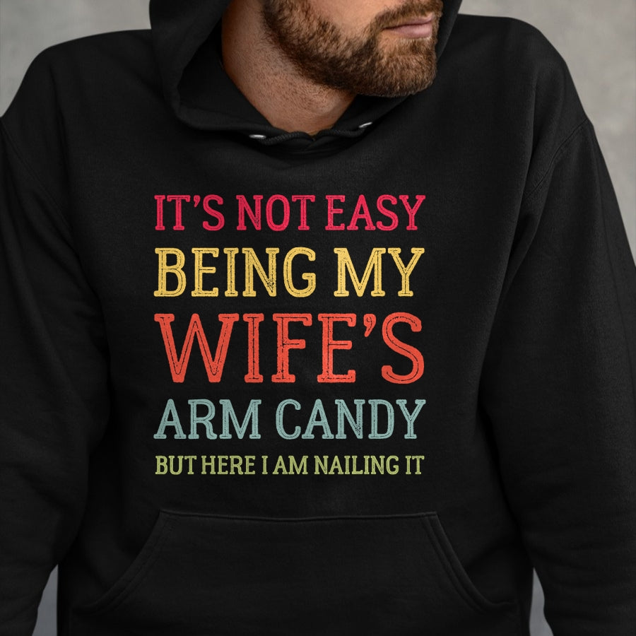 Best Wife Shirt, Wife and Husband Unisex T-Shirt/Hoodie/Sweatshirt HLT00 - It's Not Easy Being My Wife's Arm Candy Retro Funny Husband T-Shirt