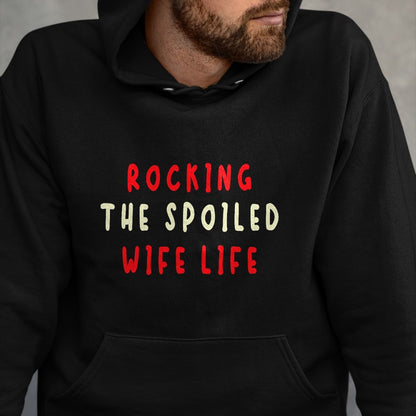 Best Wife Shirt, Wife and Husband Unisex T-Shirt/Hoodie/Sweatshirt HLT00 - Gift for wife T shirt, spoiled wife   Spoiled Wife Fiancée Rocking The Spoiled Wife Life T-Shirt