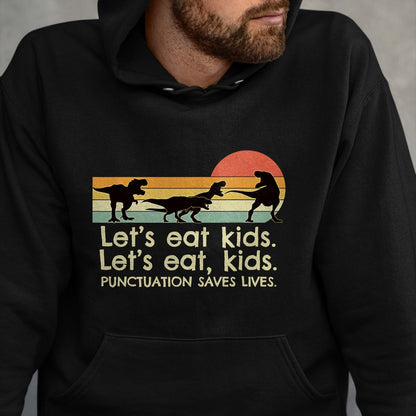 Best Dinosaur Lover Shirt, Funny Dinosaur UnisexT-Shirt/Hoodie/Sweatshirt HLT00 - Funny Dinosaurs Let_s Eat Kids Punctuation Saves Lives T-Shirt